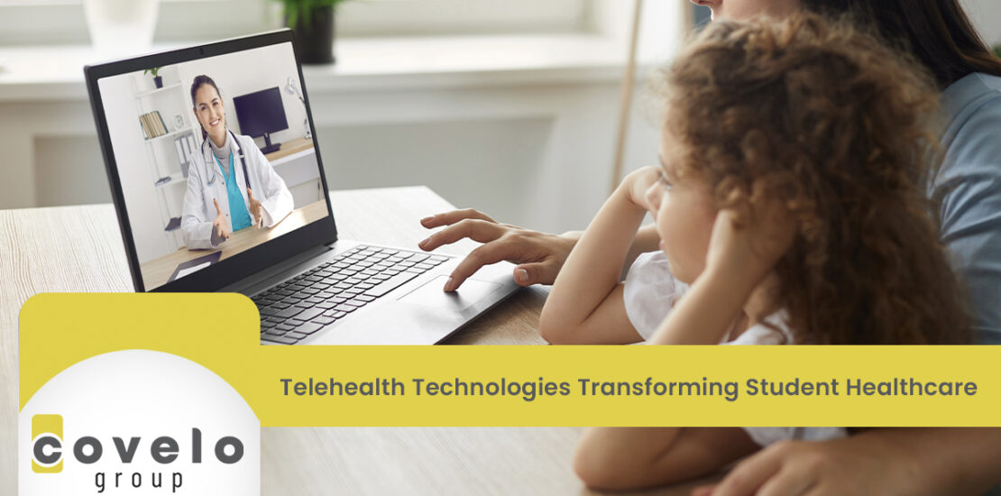 Telehealth Technologies Transforming Student Healthcare - Covelo Group