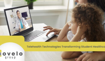 Telehealth Technologies Transforming Student Healthcare - Covelo Group