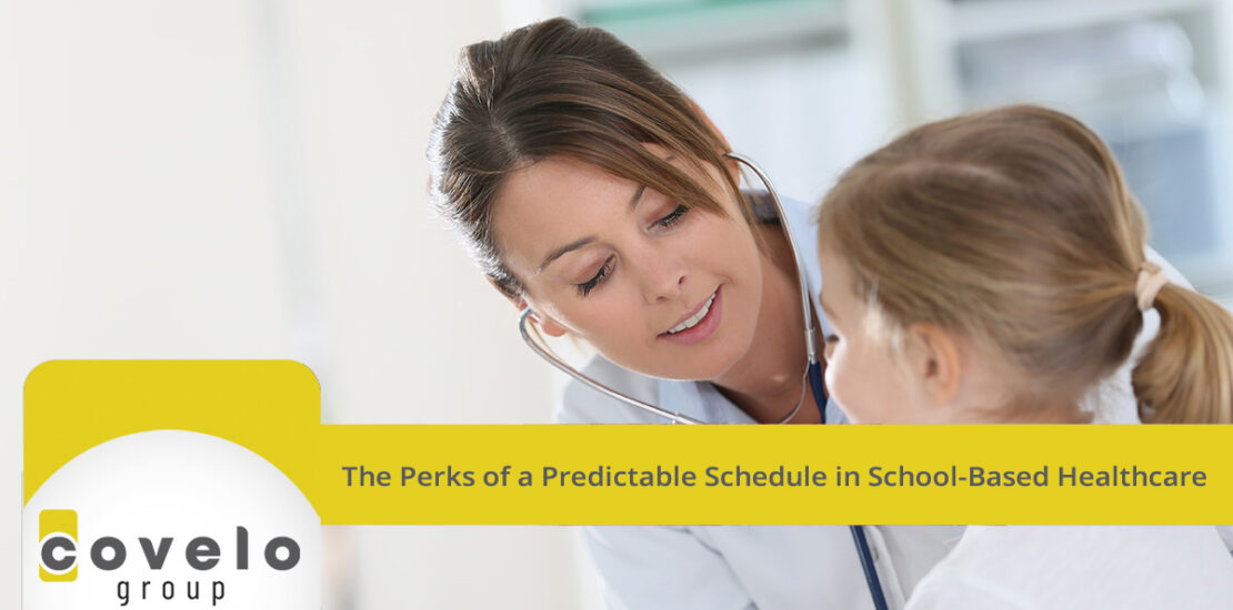 The Perks of a Predictable Schedule in School-Based Healthcare - Covelo Group